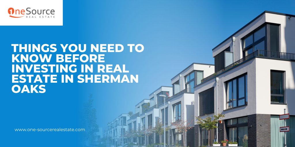 Things You Need To Know Before Investing in Real Estate in Sherman Oaks